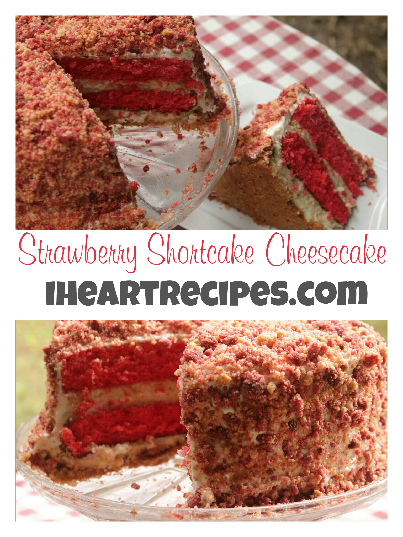 Two stacked images of a strawberry shortcake cheesecake are on a serving platter. Image text on white background in the center of the image says “strawberry shortcake cheesecake” and “iheartrecipes.com” in pink and black text.